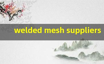  welded mesh suppliers